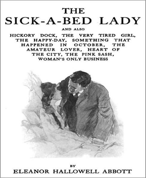 The Sick A Bed Lady: A Short Story Collection Classic By Eleanor Hallowell Abbott!