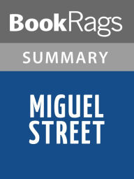 Title: Miguel Street by V. S. Naipaul l Summary & Study Guide, Author: BookRags