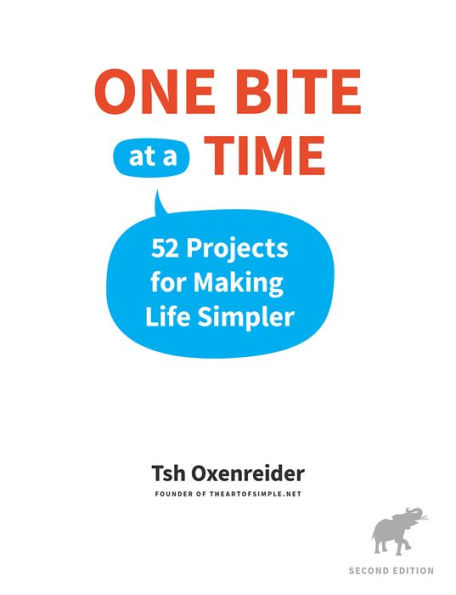 One Bite at a Time: 52 Projects for Making Life Simpler