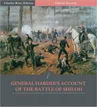 Title: Official Records of the Union and Confederate Armies: General Braxton Bragg's Account of the Battle of Shiloh (Illustrated), Author: William J. Hardee