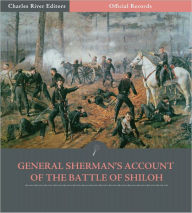 Title: Official Records of the Union and Confederate Armies: General William Tecumseh Sherman's Account of the Battle of Shiloh (Illustrated), Author: William T. Sherman