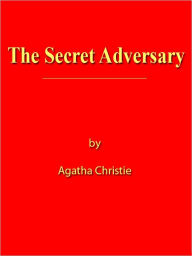 Title: The Secret Adversary [NOOK eBook with optimized navigation], Author: Agatha Christie