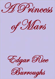 Title: A PRINCESS OF MARS, Author: Edgar Rice Burroughs