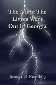 Title: The Night The Lights Went Out In Georgia, Author: Jeremy GT Reuschling