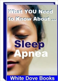 Title: What You Need to Know About - Sleep Apnea, Author: Irwing