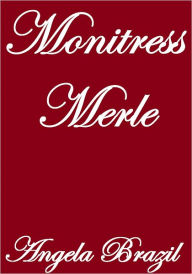 Title: MONITRESS MERLE, Author: Angela Brazil