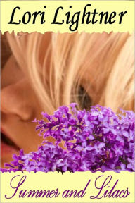 Title: Summer and Lilacs, Author: Lori Lightner