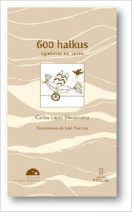 Title: 600 Haikus. Agudeza en verso, Author: Carlos Lopez Moctezuma