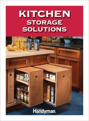 Title: Kitchen Storage Solutions, Author: Family Handyman