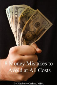 Title: 8 Money Mistakes to Avoid at All Costs, Author: Kimberly Carlton