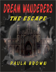 Title: DreamWanderers Book 1: The Escape, Author: Paula Brown