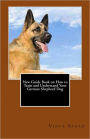 New Guide Book on How to Train and Understand Your German Shepherd Dog