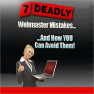 Title: 7 DEADLY Mistakes Nearly ALL Webmasters Make And How YOU Can Avoid Them!, Author: Billy Davis