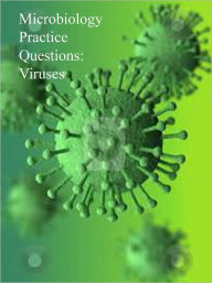 Title: Microbiology Practice Questions: Viruses, Author: Dr. Evelyn J. Biluk