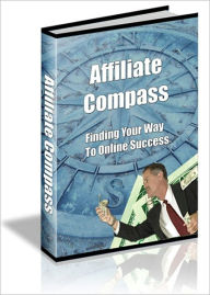 Title: A Recipe of Success - Finding Your Way to Online Success - Affiliate Compass, Author: Irwing