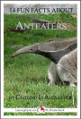 14 Fun Facts About Anteaters: A 15-Minute Book