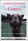 14 Fun Facts About Camels: A 15-Minute Book