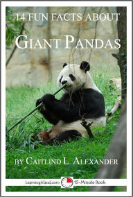 Title: 14 Fun Facts About Giant Pandas: A 15-Minute Book, Author: Caitlind Alexander