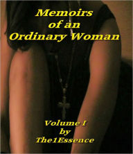 Title: Memoirs of An Ordinary Woman, Volume I, Author: The1Essence