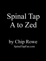 Title: Spinal Tap A to Zed, Author: Chip Rowe