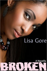 Title: Broken, Author: Lisa Gore