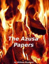 Title: The Azusa Papers, Author: William Seymour