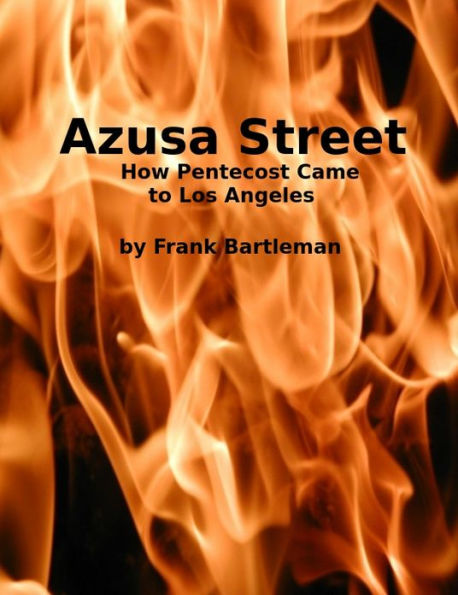 Azusa Street: How Pentecost Came to Los Angeles