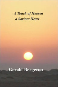 Title: A touch of heaven/ A Saviors heart, Author: Gerald Bergeron