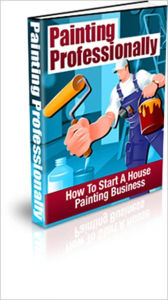 Title: A Moneymaking Business - Paint Professionally - How to Start a House Painting Business, Author: Irwing