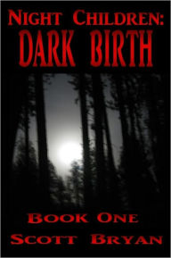 Title: Night Children: Dark Birth, Author: Scott Bryan
