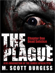 Title: The Plague: Dead Solstice (Episode 1), Author: M. Scott Burgess