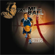Title: Pass Me The Ball, Author: Anthony H. Sellers
