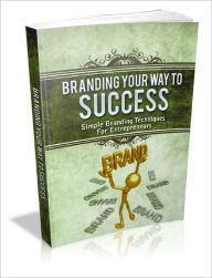 Title: Branding Your Way To Success Surefire Ways To Build Up Your Business, Author: Lou Diamond