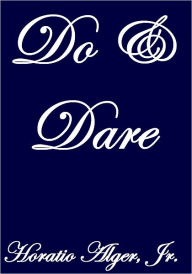 Title: DO AND DARE, Author: Horatio Alger