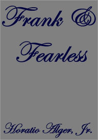 Title: FRANK AND FEARLESS, Author: Horatio Alger