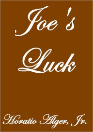 Title: JOE'S LUCK, Author: Horatio Alger