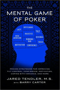 Title: The Mental Game of Poker: Proven Strategies for Improving Tilt Control, Confidence, Motivation, Coping with Variance, and More, Author: Jared Tendler