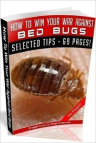 Title: How To Win Your War Against Bed Bugs - Way to to get rid of them..., Author: Healthy Tips