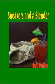 Title: Sneakers and a Blender, Author: Sue Butler