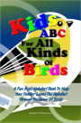 Kids ABC For All Kinds Of Birds: A Fun Kids Alphabet Book To Help Your Toddler Learn The Alphabet Through Pictures Of Birds