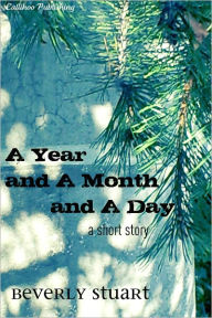 Title: A Year and a Month and a Day, Author: Beverly Stuart