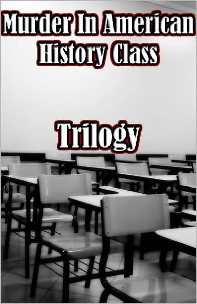 Murder In American History Class Trilogy