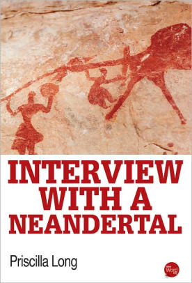 Interview With A Neandertal By Priscilla Long Nook Book Ebook