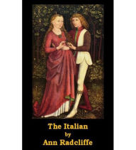 Title: The Italian: A Romance/Gothic Classic By Ann Radcliffe!, Author: Ann Radcliffe