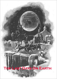 Title: The Last Days On Earth: A Science Fiction/Short Story Classic By George C. Wallis!, Author: George C. Wallis