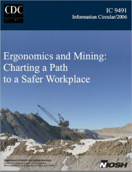 Title: Ergonomics and Mining: Charting a Path to a Safer Workplace, Author: Janet Torma-Krajewski