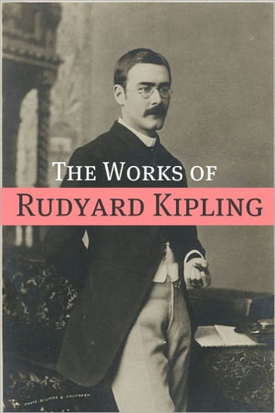 The Works of Rudyard Kipling (Annotated)