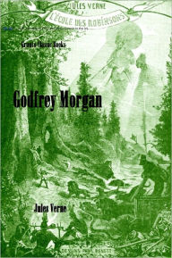 Title: Godfrey Morgan by Jules Verne, Author: Jules Verne