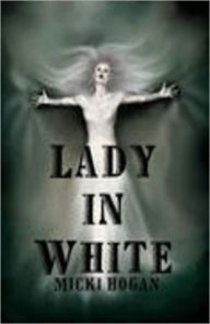 Title: Lady In White, Author: Micki Hogan