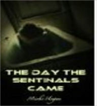 Title: The Day the Sentinals Came, Author: Micki Hogan